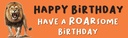 Happy Birthday Funny Banner - Have A Roarsome Birthday - Lion Orange