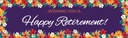 Personalised Retirement Banner - Purple & Bright Flowers - Custom Text