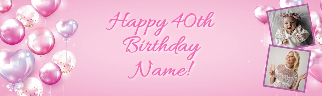 Happy 40th Birthday Banner - Pink Balloons - 2 Photo Upload