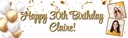 Personalised Happy 30th Birthday Banner - Gold & White Balloons - 2 Photo Upload
