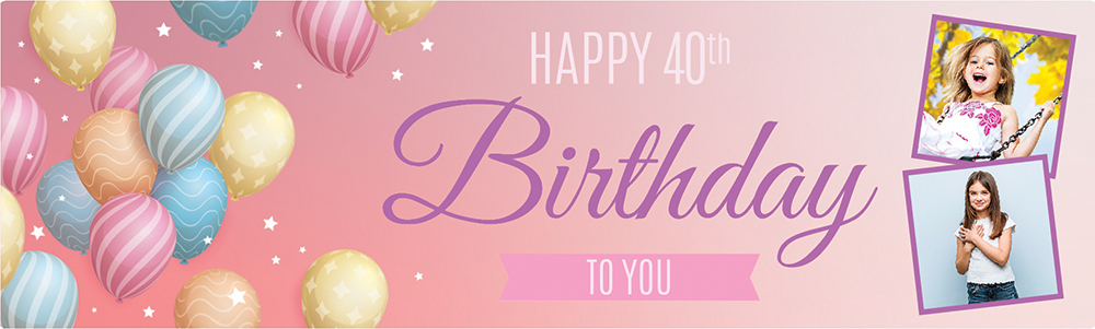Personalised Happy 40th Birthday Banner - Pink & Blue Balloons - 2 Photo Upload