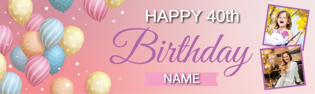 Personalised Happy 40th Birthday Banner - Pink & Blue Balloons - 2 Photo Upload