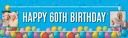 Personalised Happy 60th Birthday Banner - Balloons - 2 Photo Upload