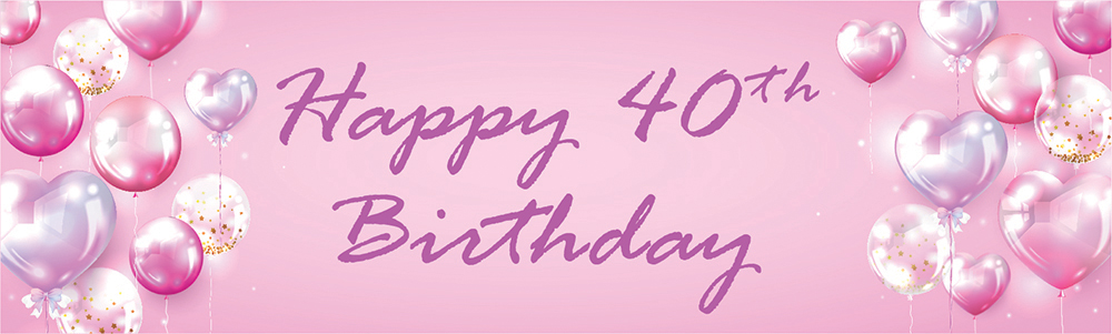 Happy 40th Birthday Banner - Pink Balloons