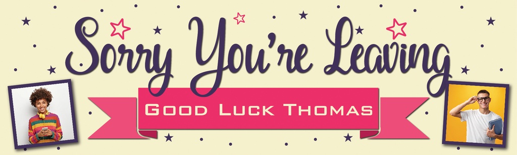 Personalised Good Luck Banner - Sorry You're Leaving - Custom Text & 2 Photo Upload