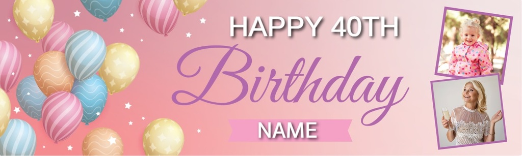 Personalised Happy 40th Birthday Banner - Balloons - Custom Name & 2 Photo Upload