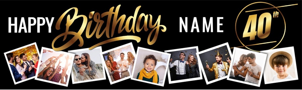Personalised Happy 40th Birthday Banner - Black & Gold - Custom Name & 9 Photo Upload