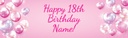 Happy 18th Birthday Banner - Pink Balloons