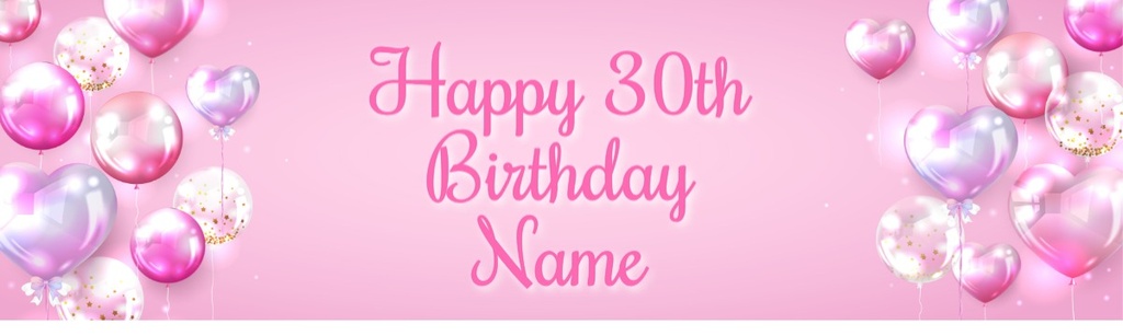Happy 30th Birthday Banner - Pink Balloons