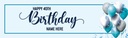 Happy 40th Birthday Banner - Blue White Balloons