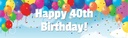 Happy 40th Birthday Banner - Party Balloons