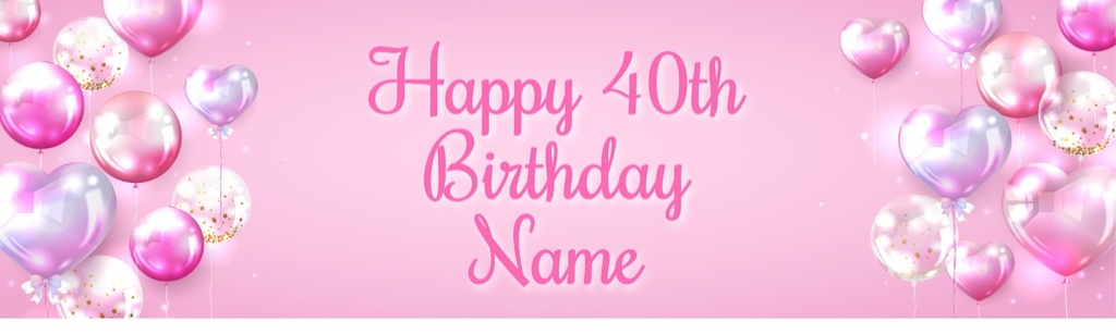 Happy 40th Birthday Banner - Pink Balloons