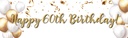 Happy 60th Birthday Banner - Gold & White Balloons