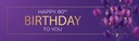 Happy 80th Birthday Banner - Purple Balloons