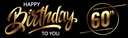 Personalised Happy 60th Birthday Banner - Black & Gold - Custom Name