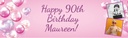 Happy 90th Birthday Banner - Pink Balloons - 2 Photo Upload