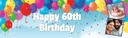 Personalised Happy 60th Birthday Banner - Party Balloons - 2 Photo Upload