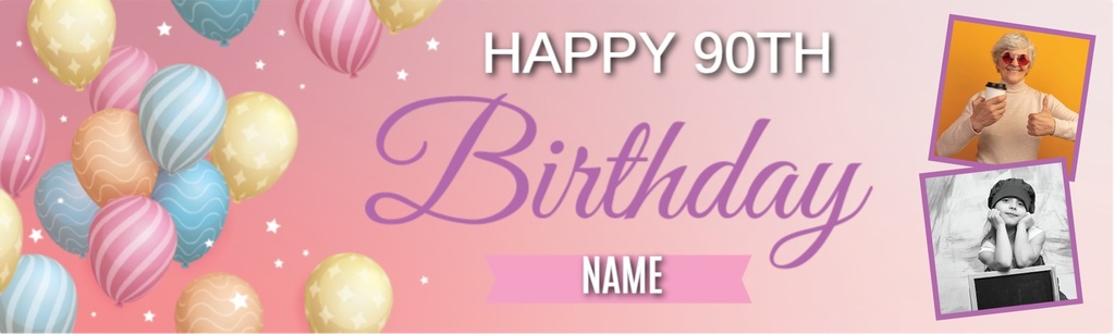 Personalised Happy 90th Birthday Banner - Balloons - Custom Name & 2 Photo Upload