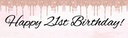 Happy 21st Birthday Banner - Pink Glitter