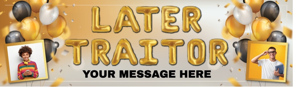 Personalised Good Luck Banner - Later Traitor - Custom Name & 2 Photo Upload