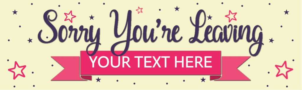 Personalised Good Luck Banner - Sorry You're Leaving - Custom Text