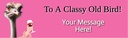 Happy Birthday Funny Banner - Classy Old Bird - Pink