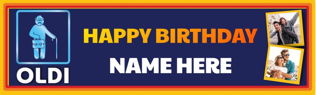 Happy Birthday Funny Banner - Oldi Man - Custom Name & 2 Photo Upload